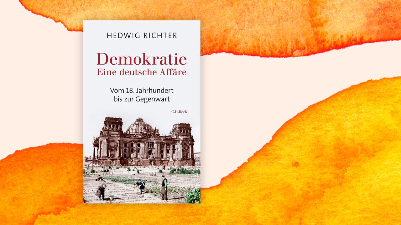 Coverabbildung des Buches "Demokratie. Eine deutsche Affäre" von Hedwig Richter.