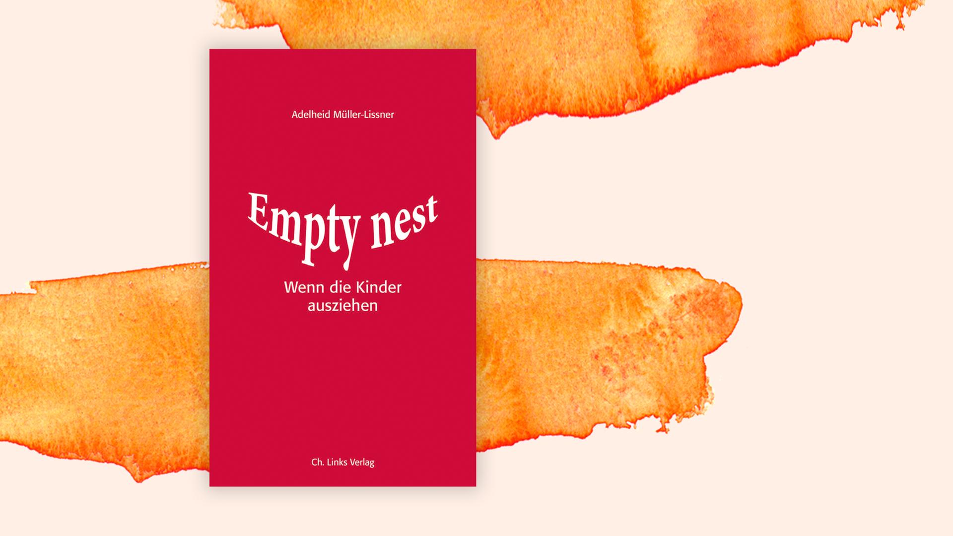 Buchcover zu Adelheid Müller-Lissner: "Empty Nest - Wenn die Kinder ausziehen" Buchcover zu Adelheid Müller-Lissner: "Empty Nest - Wenn die Kinder ausziehen"