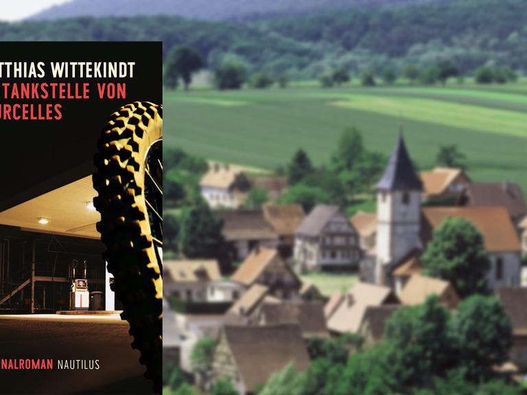 Buchcover "Die Tankstelle von Courcelles" von Matthias Wittekindt, im Hintergrund ein kleiner Ort in den Vogesen