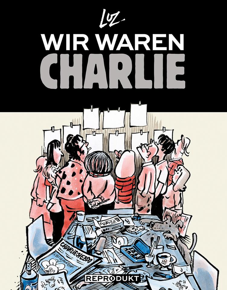 Das Foto zeigt das Cover des Comicbands "Wir waren Charlie" des Zeichners Luz. Zu sehen sind neben dem Titel mehrere Comicfiguren bei einer Redaktionskonferenz.