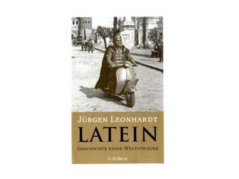 Cover: "Jürgen Leonhardt: Latein. Geschichte einer Weltsprache" Cover: "Jürgen Leonhardt: Latein. Geschichte einer Weltsprache"