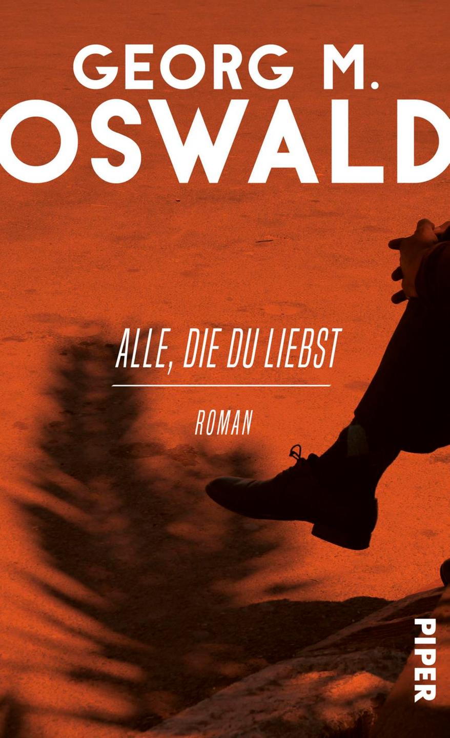 Buchcover: Georg M. Oswald "Alle, die du liebst" Buchcover: Georg M. Oswald "Alle, die du liebst"