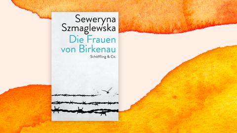 Buchcover zu Seweryna Szmaglewskas "Die Frauen von Birkenau".