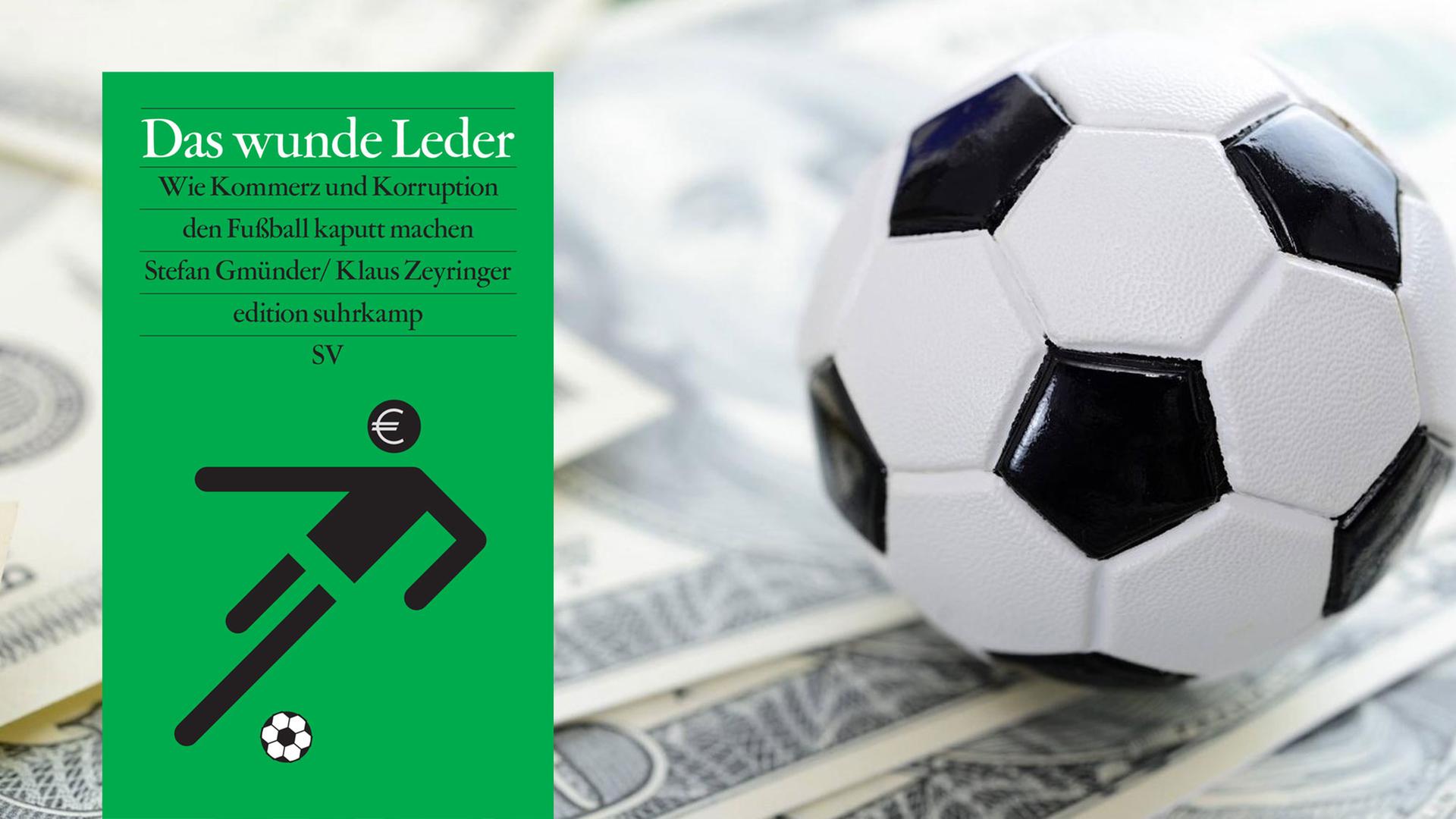 Cover des Buchs: Das wunde Leder, im Hintergrund ein Mini-Fußball auf Geldscheinen. Quelle: Cover: Suhrkamp / Hintergrund Imago Cover des Buchs: Das wunde Leder, im Hintergrund ein Mini-Fußball auf Geldscheinen. Quelle: Cover: Suhrkamp / Hintergrund Imago