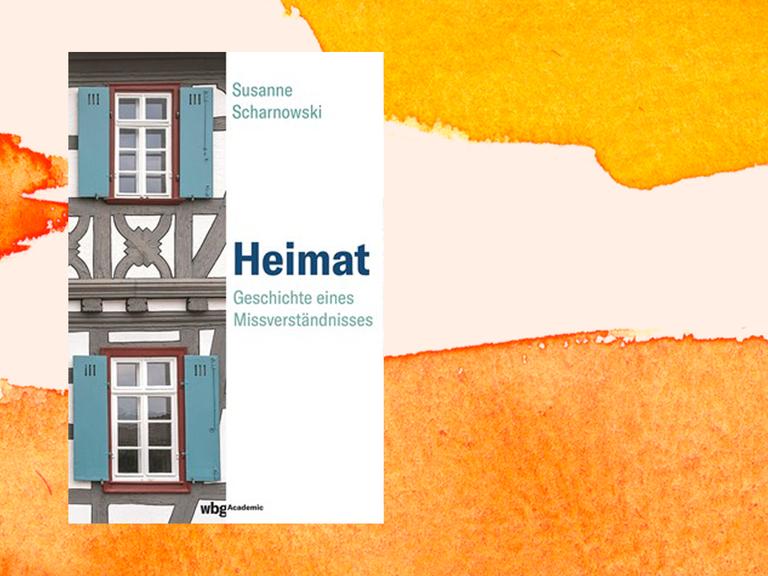 Cover von Susanne Scharnowski: "Heimat. Geschichte eines Missverständnissses"