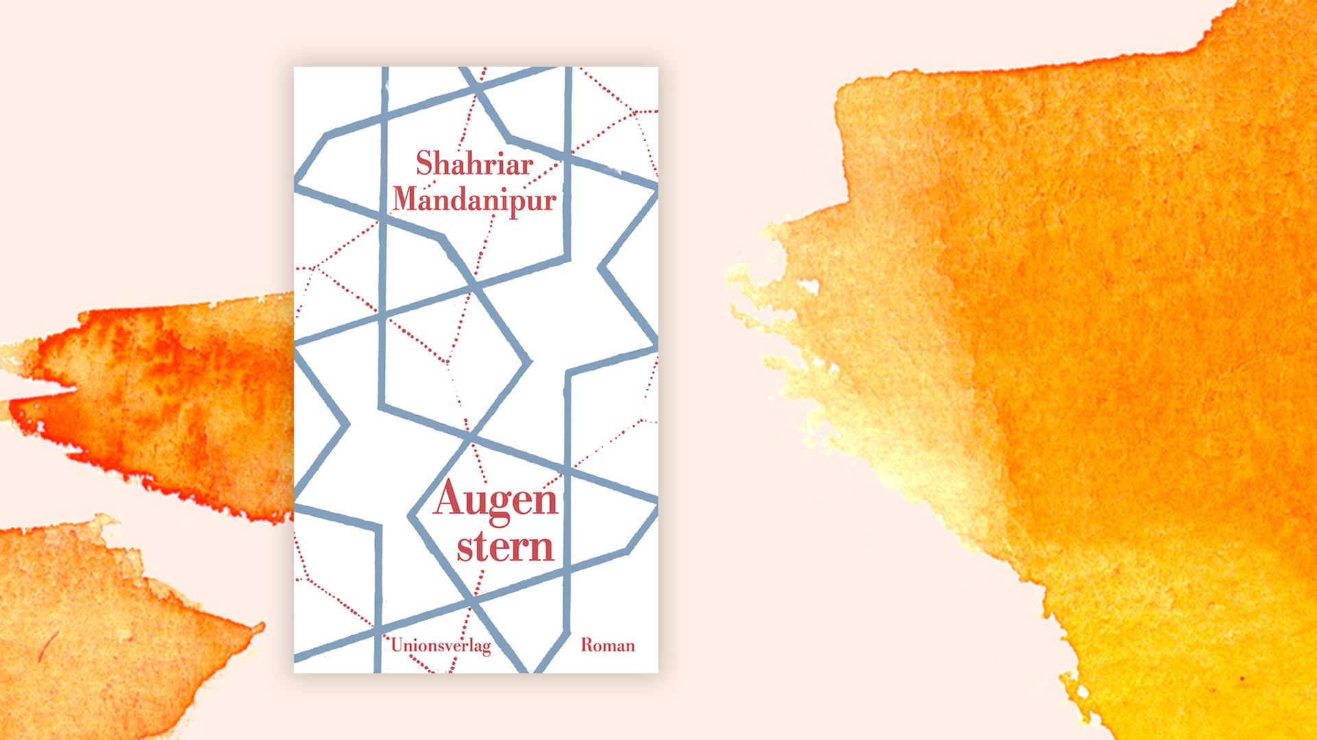 Buchcover von Shahriar Mandanipurs "Augenstern". Buchcover von Shahriar Mandanipurs "Augenstern".