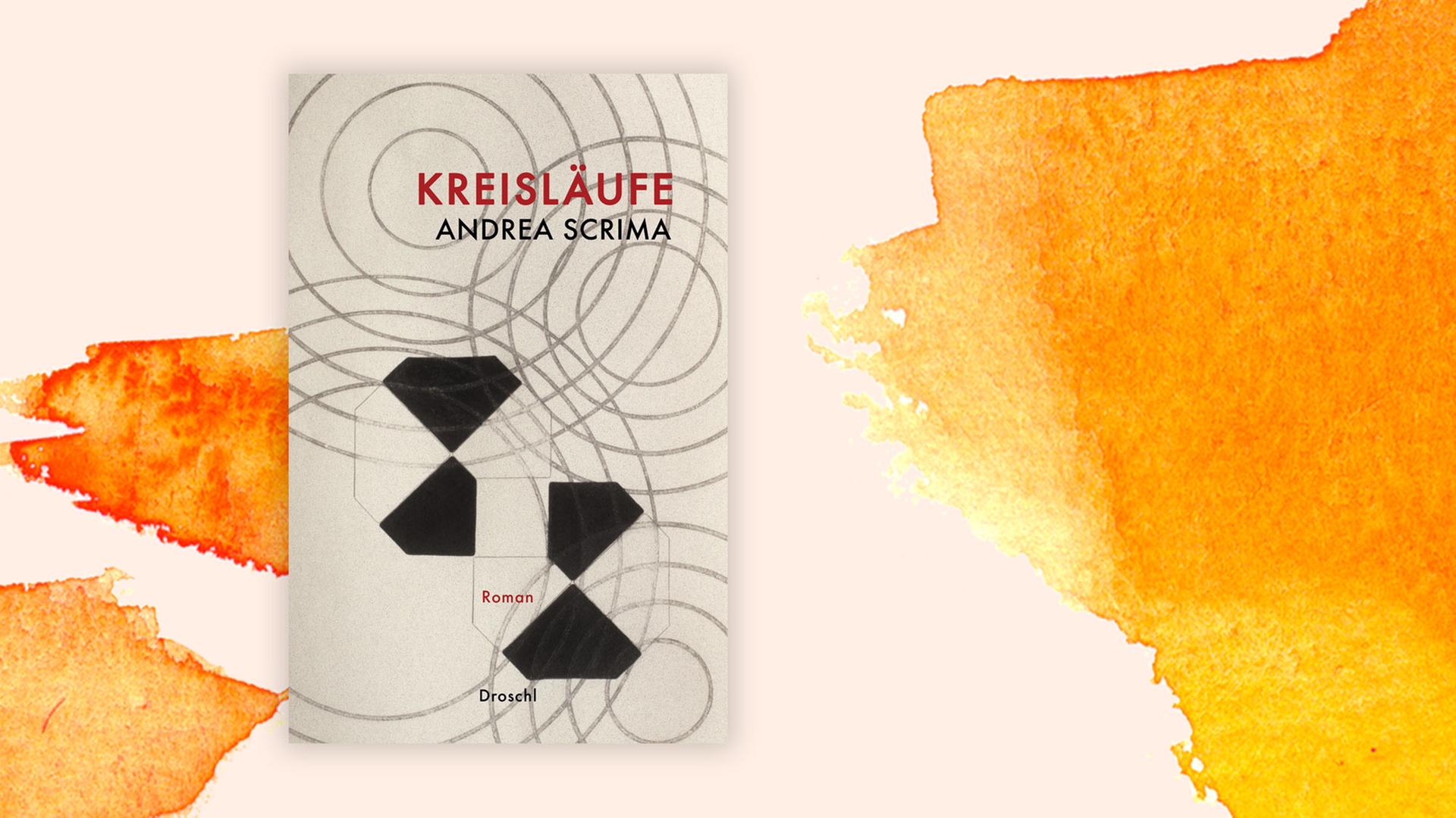 Cover des Buchs "Kreisläufe" von Andrea Scrima vor orangefarbenem Aquarellhintergrund. Das schwar-weiße Cover zeigt geometrische Formen, vor allem sich überschneidende Kreise. Cover des Buchs "Kreisläufe" von Andrea Scrima vor orangefarbenem Aquarellhintergrund. Das schwar-weiße Cover zeigt geometrische Formen, vor allem sich überschneidende Kreise.