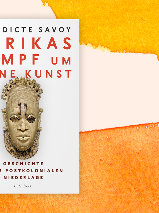 Zu sehen ist das Cover des Buches "Afrikas Kampf um seine Kunst" von Bénédicte Savoy.
