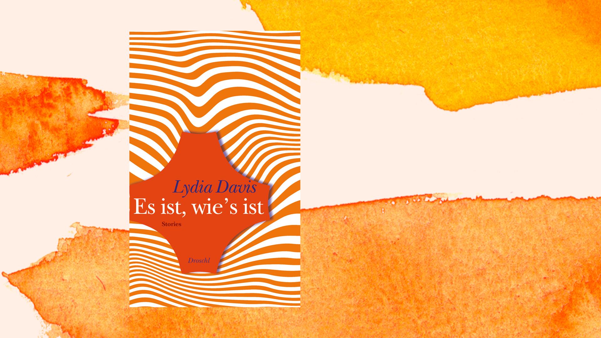 Buchcover "Es ist, wie's ist" von Lydia Davis Buchcover "Es ist, wie's ist" von Lydia Davis