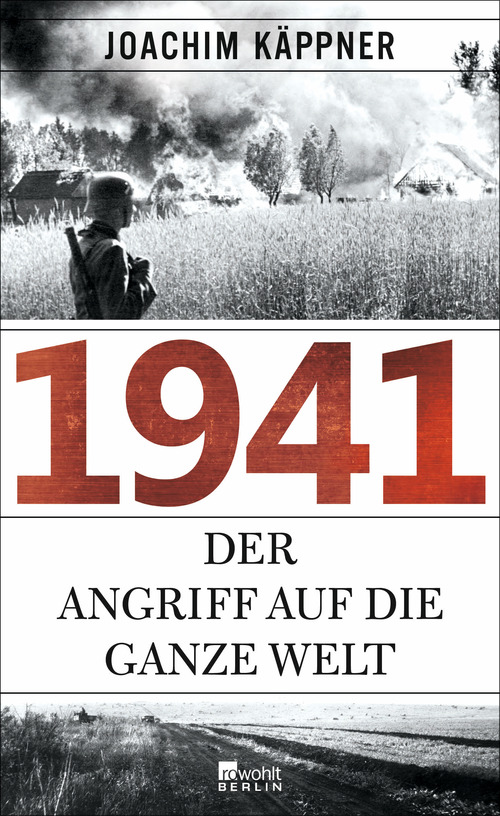 Joachim Käppner: 1941 – Der Angriff auf die ganze Welt Joachim Käppner: 1941 – Der Angriff auf die ganze Welt
