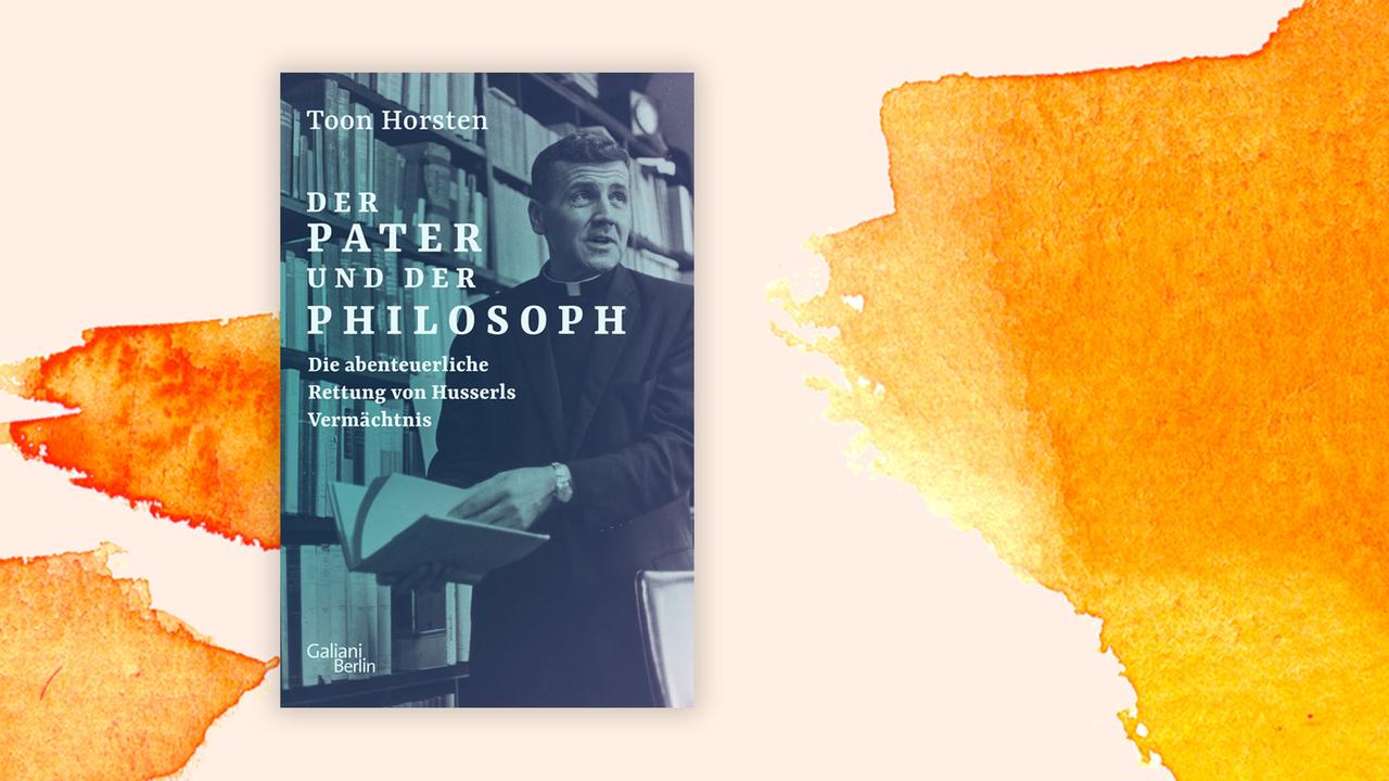 Das Cover von Toon Horstens Buch "Der Pater und der Philosoph. Die abenteuerliche Rettung von Husserls Vermächtnis" auf orange-weißem Hintergrund.