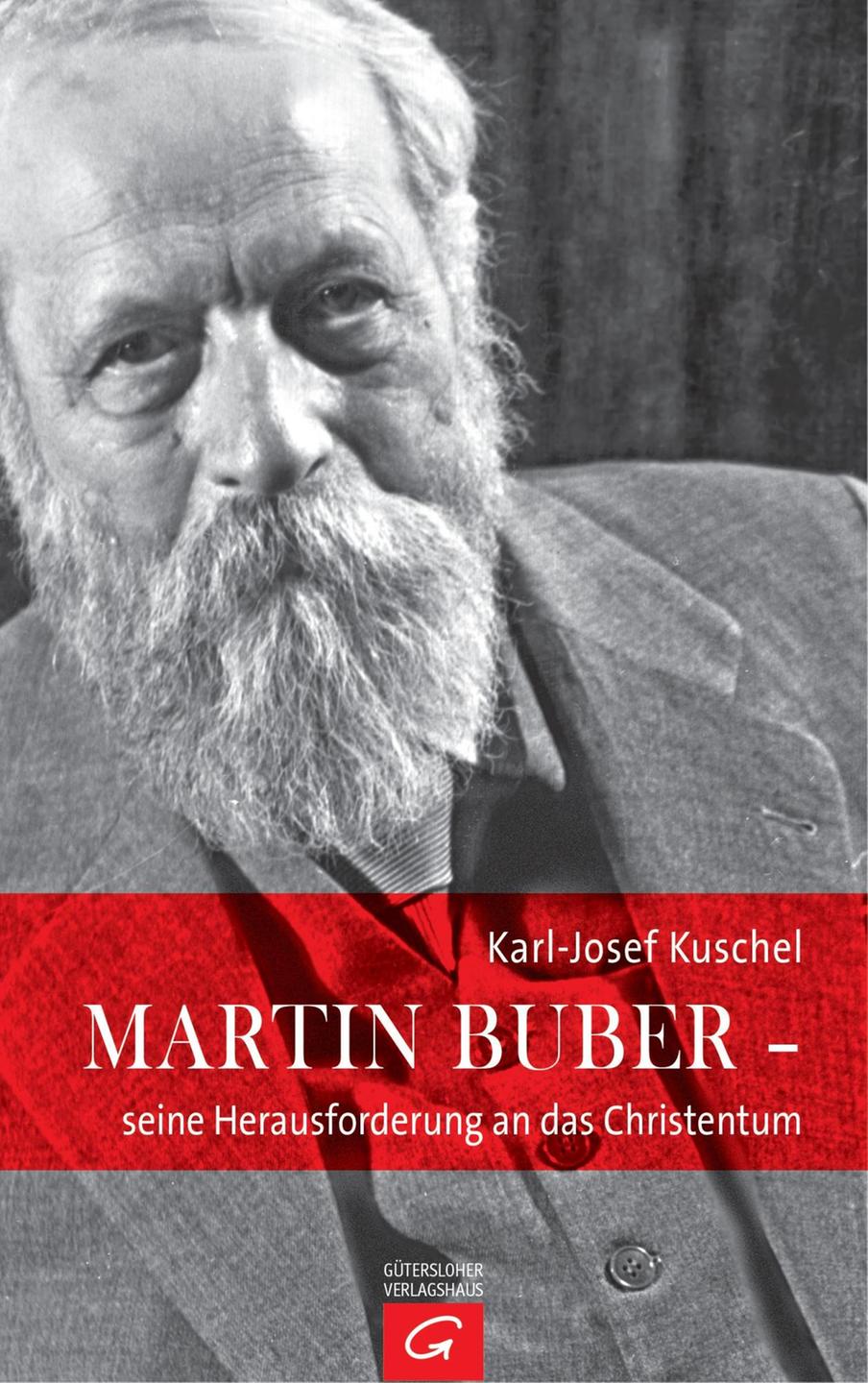 Karl-Josef Kuschel: Martin Buber - seine Herausforderung an das Christentum Karl-Josef Kuschel: Martin Buber - seine Herausforderung an das Christentum