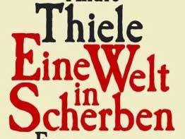 Cover: "André Thiele: Eine Welt in Scherben“