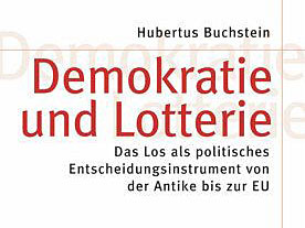 Hubertus Buchstein: "Demokratie und Lotterie"