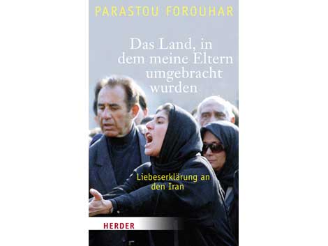 Cover Parastou Forouhar: "Das Land, in dem meine Eltern umgebracht wurden" Cover Parastou Forouhar: "Das Land, in dem meine Eltern umgebracht wurden"
