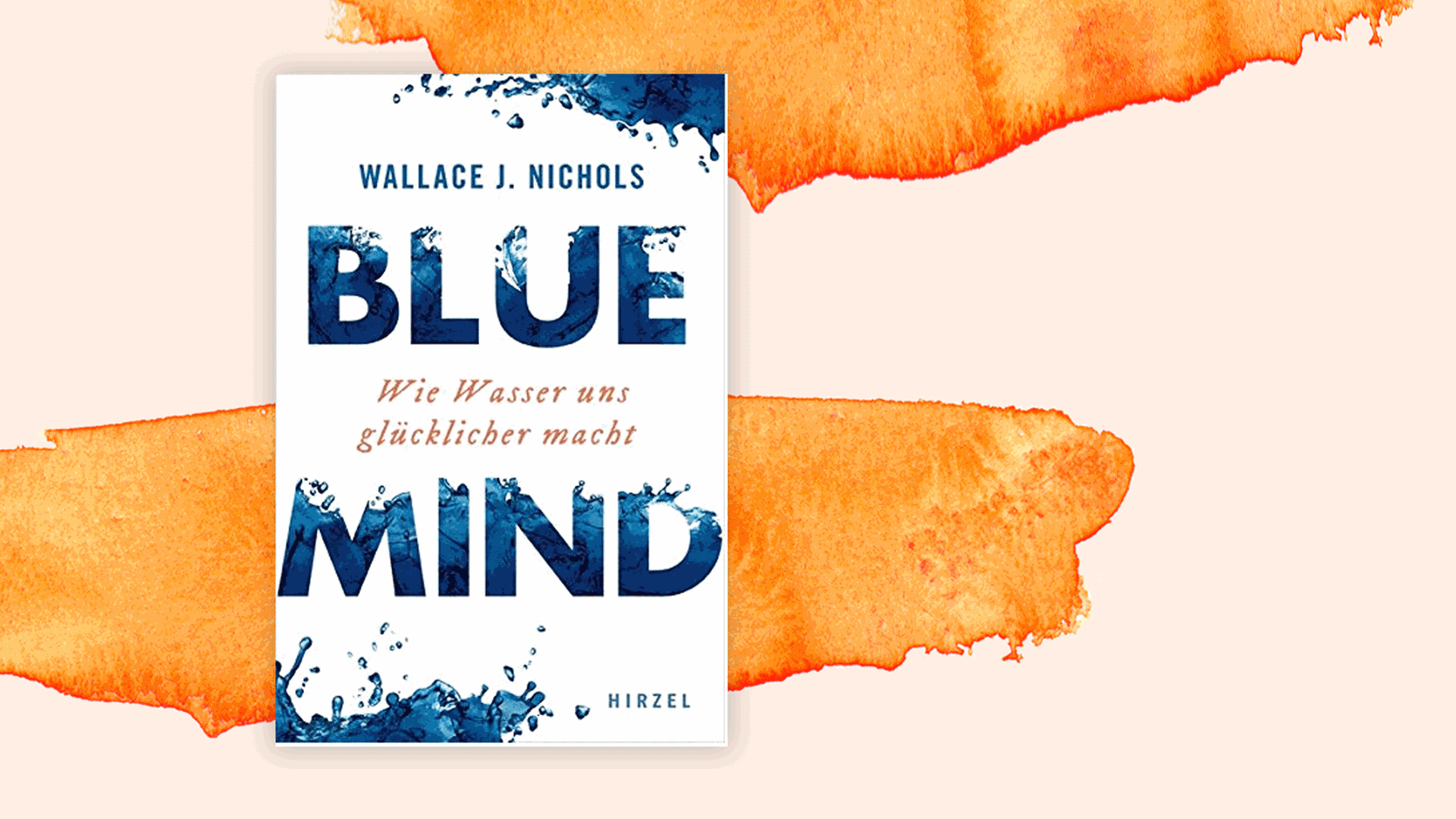 Cover des Buchs "Blue Mind – Wie Wasser uns glücklicher macht" von Wallace J. Nichols. Cover des Buchs "Blue Mind – Wie Wasser uns glücklicher macht" von Wallace J. Nichols.