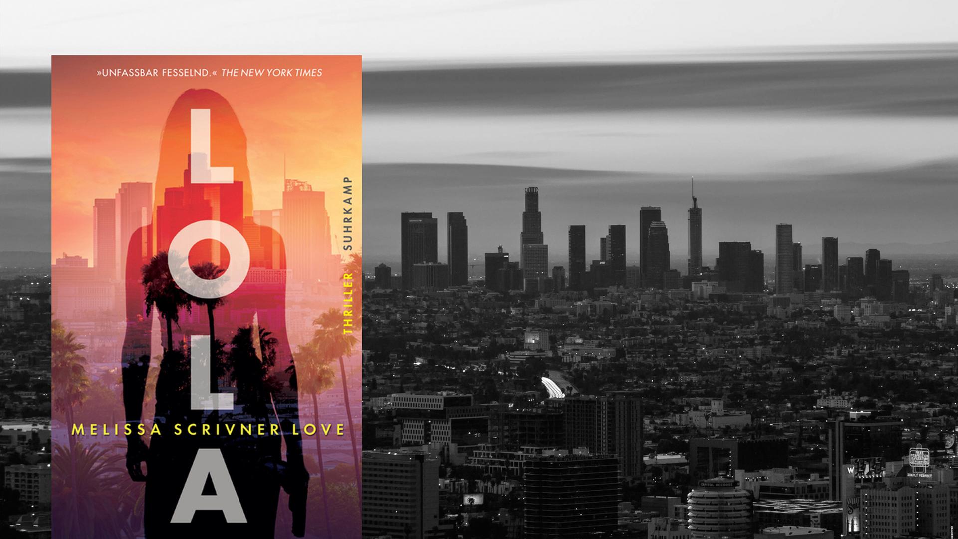 Buchcover zu "Lola" von Melissa Scrivner Love vor der Skyline von Los Angeles. Buchcover zu "Lola" von Melissa Scrivner Love vor der Skyline von Los Angeles.