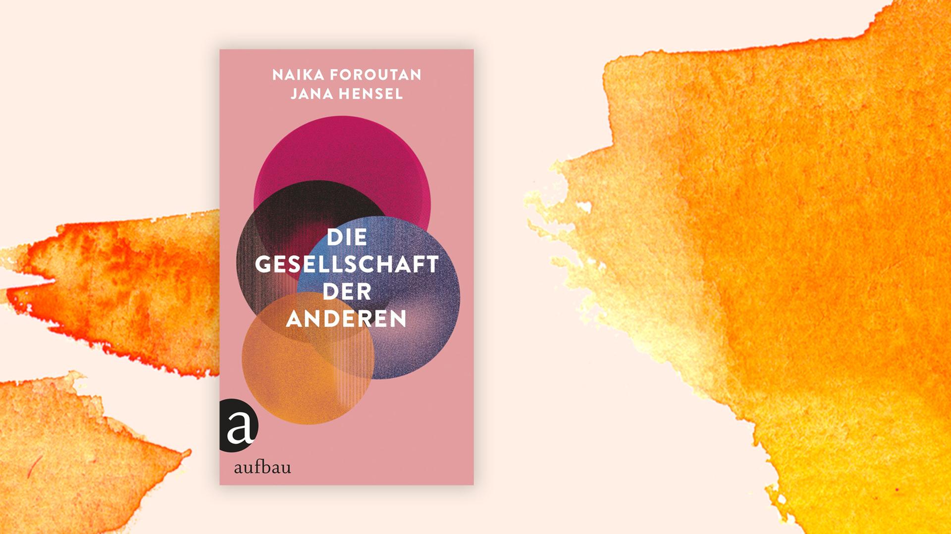 Buchcover: "Die Gesellschaft der Anderen" von Naika Foroutan und Jana Hensel Buchcover: "Die Gesellschaft der Anderen" von Naika Foroutan und Jana Hensel