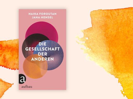 Buchcover: "Die Gesellschaft der Anderen" von Naika Foroutan und Jana Hensel