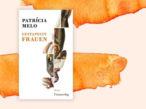 Cover des Romans "Gestapelte Frauen" von Patrícia Melo vor einem grafischen Hintergrund mit orangefarbenen Flecken.