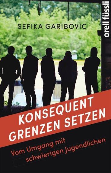 Cover - Sefika Garibovic: "Konsequent Grenzen setzen" Cover - Sefika Garibovic: "Konsequent Grenzen setzen"
