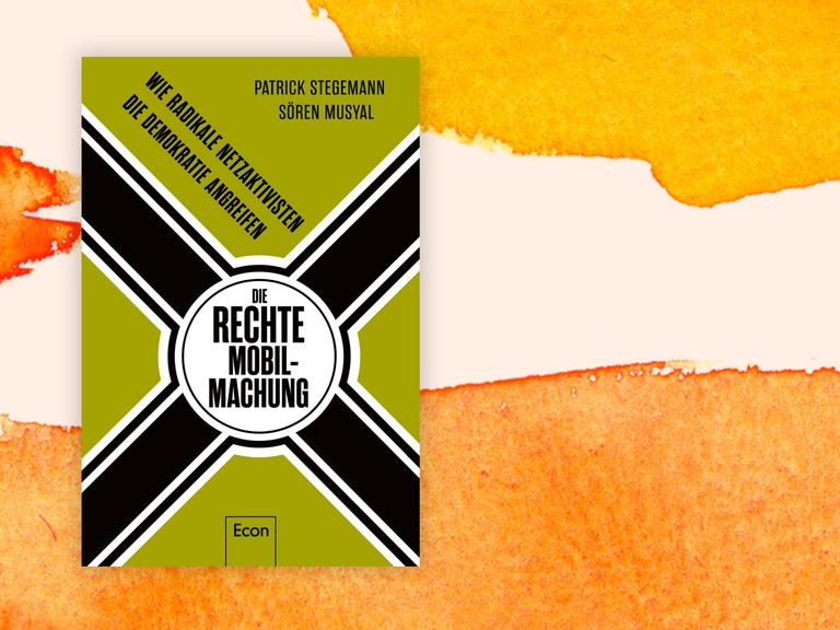 Das Bild zeigt das Cover des Buches von Patrick Stegemann und Sören Musyal. Es heißt: "Die rechte Mobilmachung. Wie radikale Netzaktivisten die Demokratie angreifen"