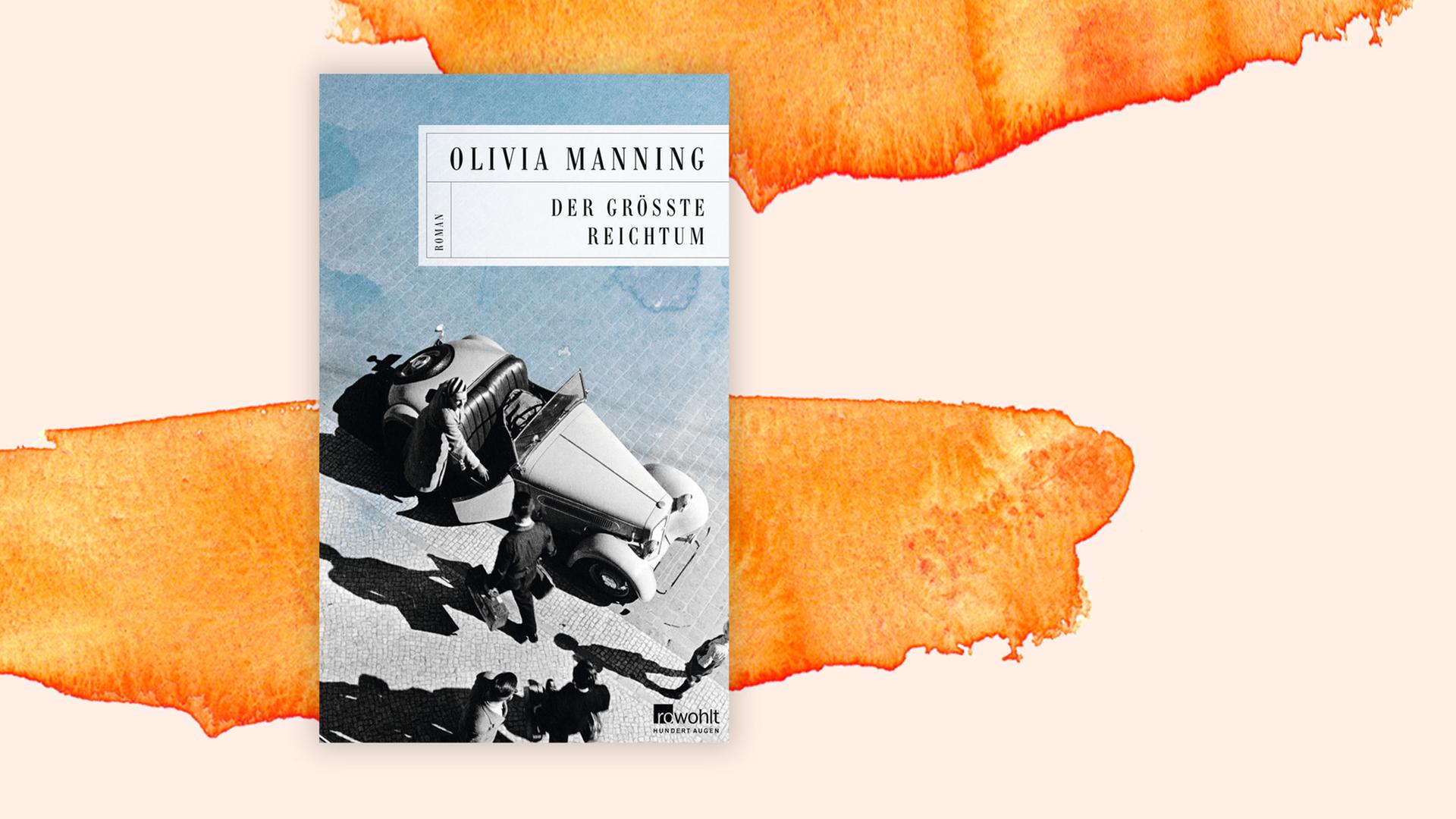 Buchcover zu Olivia Manning: "Der größte Reichtum" Buchcover zu Olivia Manning: "Der größte Reichtum"
