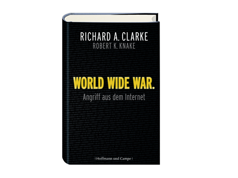 Cover "World Wide War Angriff aus dem Internet" von Richard A. Clarke Cover "World Wide War Angriff aus dem Internet" von Richard A. Clarke