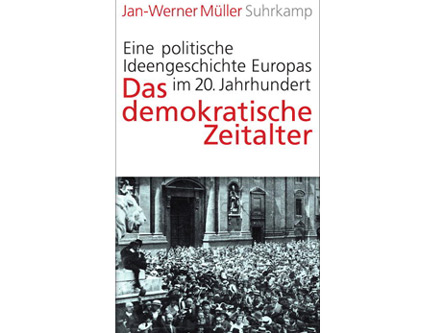 Cover: "Jan-Werner Müller: Das demokratische Zeitalter" Cover: "Jan-Werner Müller: Das demokratische Zeitalter"