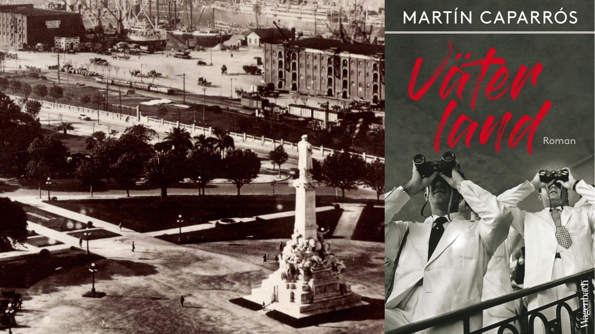 Buchcover: Martín Caparrós: „Väterland“ und Plaza Colon y vista Parcial del Puerto in Buenos Aires 1930er Jahre Buchcover: Martín Caparrós: „Väterland“ und Plaza Colon y vista Parcial del Puerto in Buenos Aires 1930er Jahre