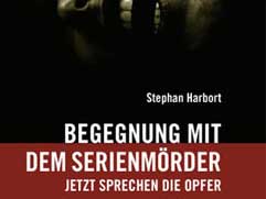 Cover: "Stephan Harbort: Begegnung mit dem Serienmörder"