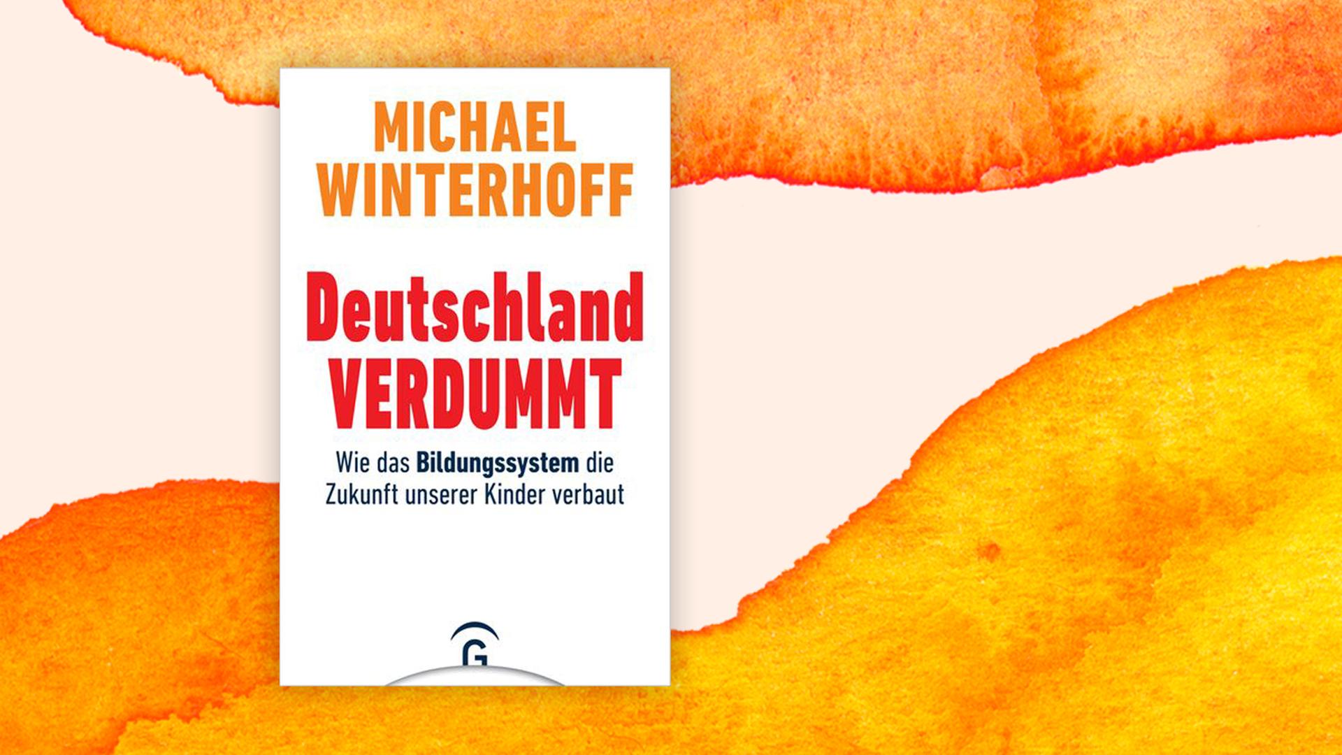 Cover des Buchs "Deutschland verdummt. Wie das Bildungssystem die Zukunft unserer Kinder verbaut" von Michael Winterhoff vor einem Hintergrund mit orangener Aquarellfarbe. Cover des Buchs "Deutschland verdummt. Wie das Bildungssystem die Zukunft unserer Kinder verbaut" von Michael Winterhoff vor einem Hintergrund mit orangener Aquarellfarbe.