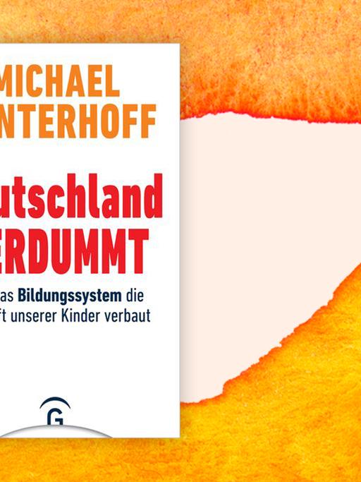 Cover des Buchs "Deutschland verdummt. Wie das Bildungssystem die Zukunft unserer Kinder verbaut" von Michael Winterhoff vor einem Hintergrund mit orangener Aquarellfarbe.