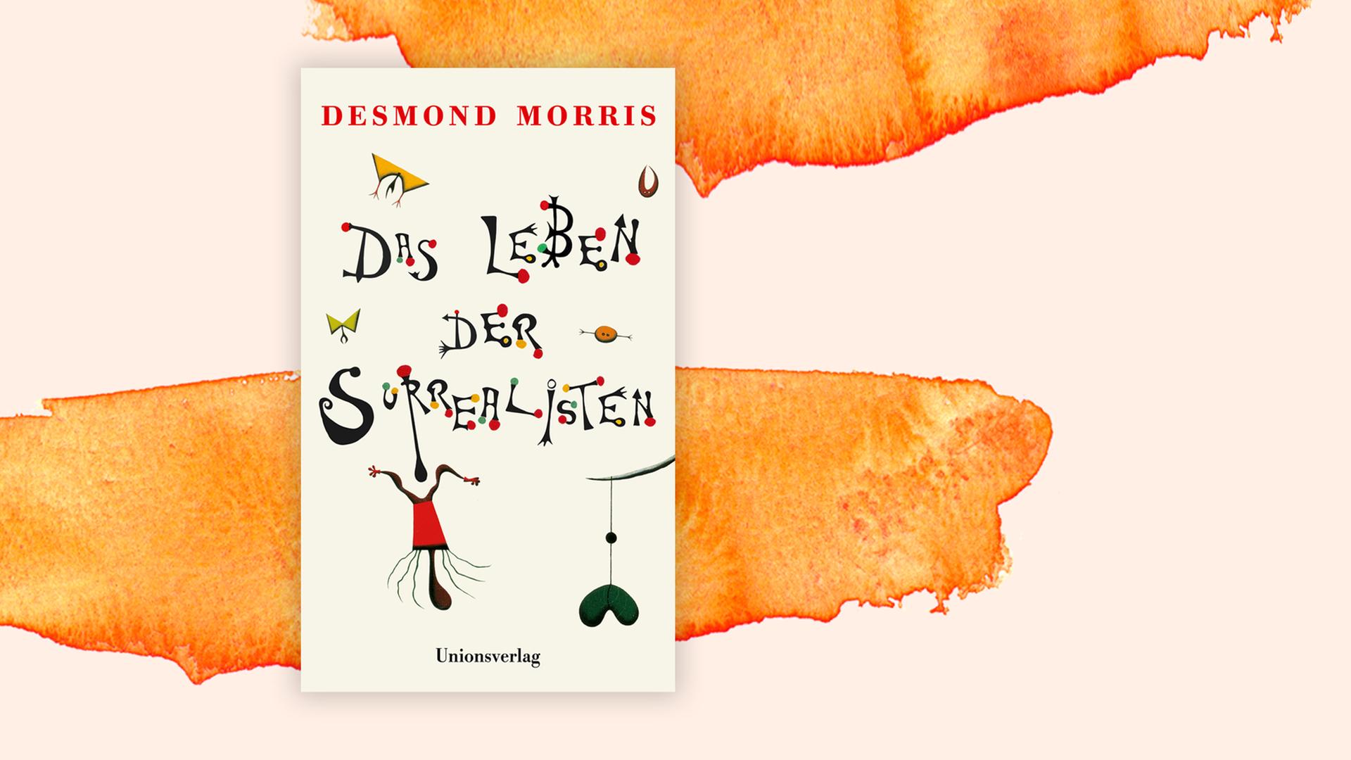 Buchcover "Das Leben der Surrealisten" von Desmond Morris Buchcover "Das Leben der Surrealisten" von Desmond Morris