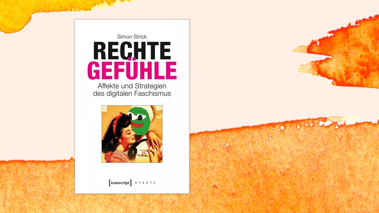 Buchcover: "Rechte Gefühle: Affekte und Strategien des digitalen Faschismus" von Simon Strick Buchcover: "Rechte Gefühle: Affekte und Strategien des digitalen Faschismus" von Simon Strick