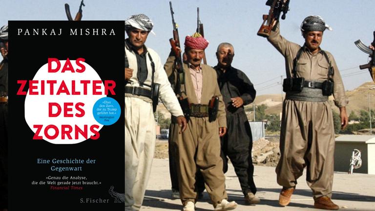 Cover: "Das Zeitalter des Zorns" von Pankaj Mishra, im Hintergrund: Kämpfer, die gemeinsam mit kurdischen Kräften, gegen den IS vorgehen. Cover: "Das Zeitalter des Zorns" von Pankaj Mishra, im Hintergrund: Kämpfer, die gemeinsam mit kurdischen Kräften, gegen den IS vorgehen.