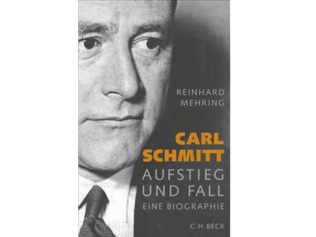 Cover: "Reinhard Mehring: Carl Schmitt: Aufstieg und Fall"