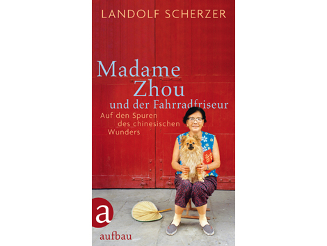 Cover: Landolf Scherzer: "Madame Zhou und der Fahrradfriseur" Cover: Landolf Scherzer: "Madame Zhou und der Fahrradfriseur"