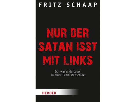 Cover: "Nur der Satan isst mit links. Ich war undercover in einer Islamistenschule" von Fritz Schaap