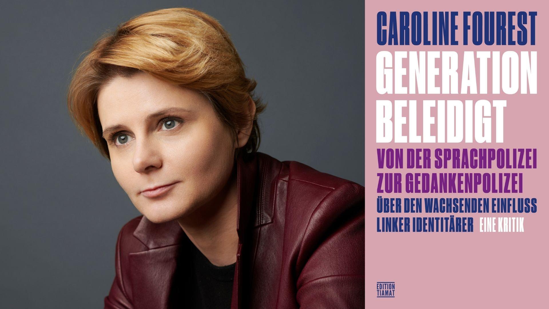 Caroline Fourest und ihre Kritik: „Generation Beleidigt" Caroline Fourest und ihre Kritik: „Generation Beleidigt"