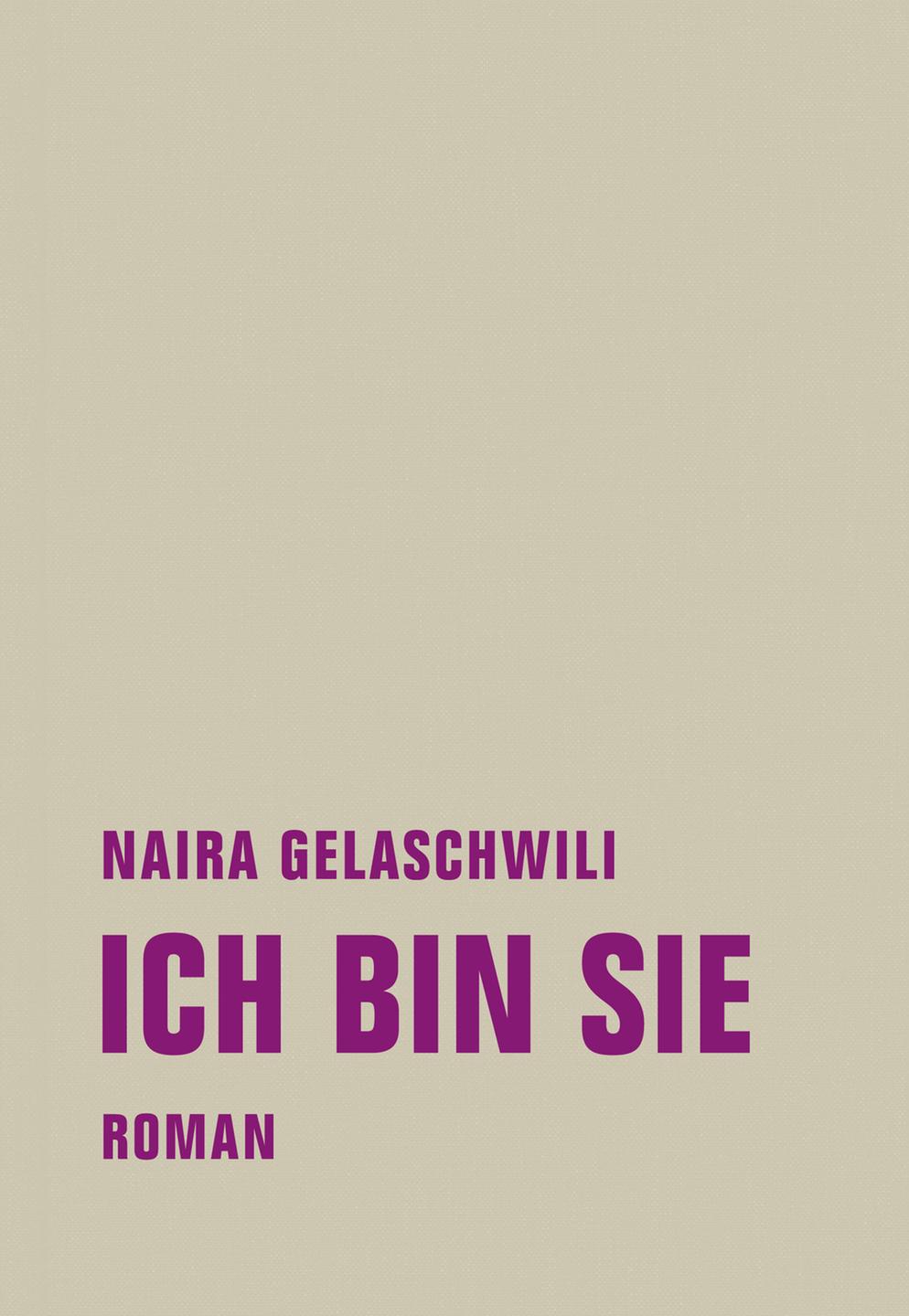 Buchcover Naira Gelaschwili: "Ich bin sie" Buchcover Naira Gelaschwili: "Ich bin sie"