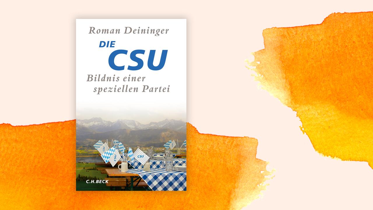 Buchcover Roman Deininger: Die CSU. Bildnis einer speziellen Partei