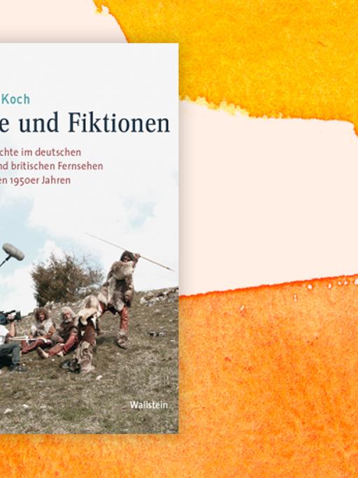 Buchcover zu "Funde und Fiktionen: Urgeschichte im deutschen und britischen Fernsehen seit den 1950er Jahren" von Georg Koch