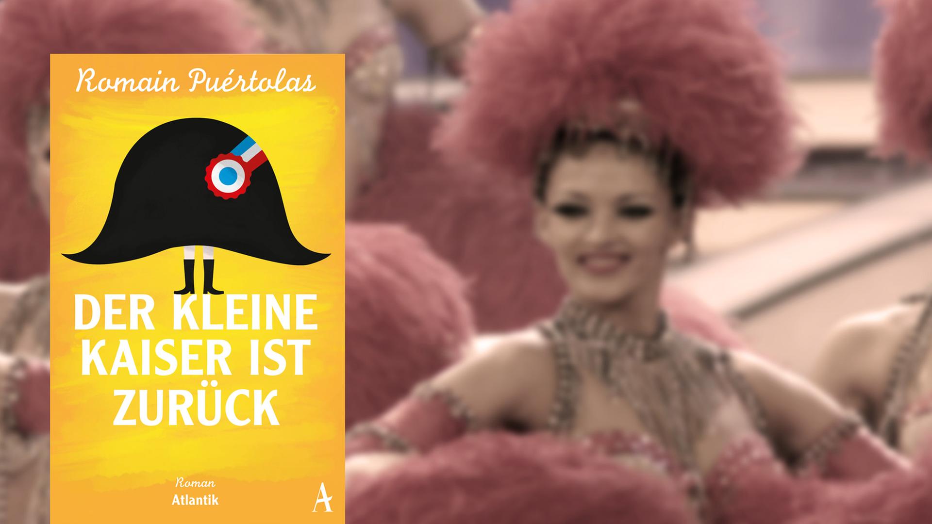 Cover des Buches "Der kleine Kaiser ist zurück" von Romain Puértolas, im Hintergrund Cancan-Tänzerinnen Cover des Buches "Der kleine Kaiser ist zurück" von Romain Puértolas, im Hintergrund Cancan-Tänzerinnen