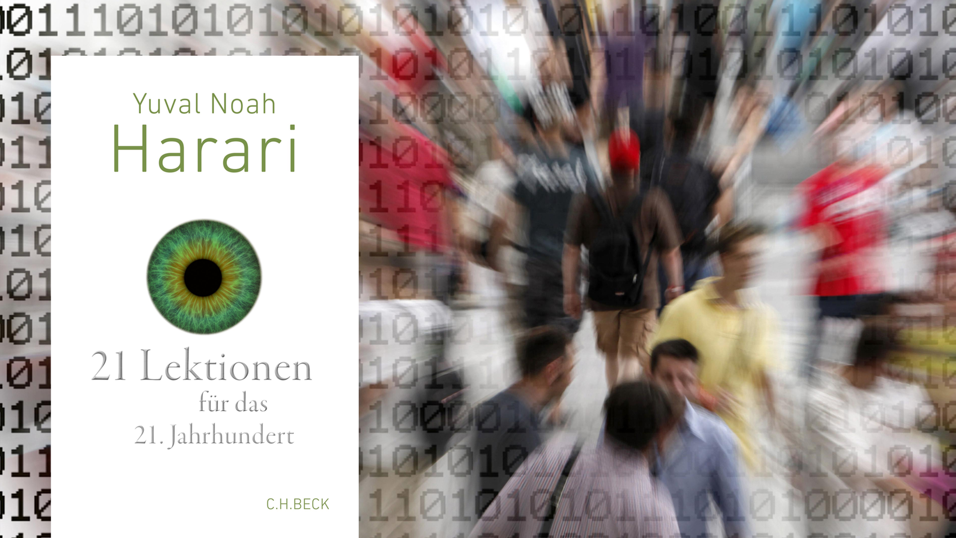 Cover von Yuval Noah Harari: "21 Lektionen für das 21. Jahrhundert"; im Hintergrund sind Menschen vor digitalem Zahlcode zu sehen Cover von Yuval Noah Harari: "21 Lektionen für das 21. Jahrhundert"; im Hintergrund sind Menschen vor digitalem Zahlcode zu sehen