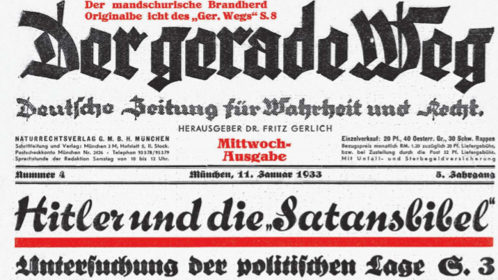 "Hitler und die 'Satansbibel'" - eine der letzten Titel-Schlagzeilen in "Der Gerade Weg", der von Fritz Gerlich verantworteten katholischen Zeitung "Hitler und die 'Satansbibel'" - eine der letzten Titel-Schlagzeilen in "Der Gerade Weg", der von Fritz Gerlich verantworteten katholischen Zeitung