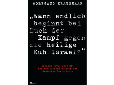 Buchcover: "Wann endlich beginnt bei Euch der Kampf gegen die heilige Kuh Israel?" von Wolfgang Kraushaar