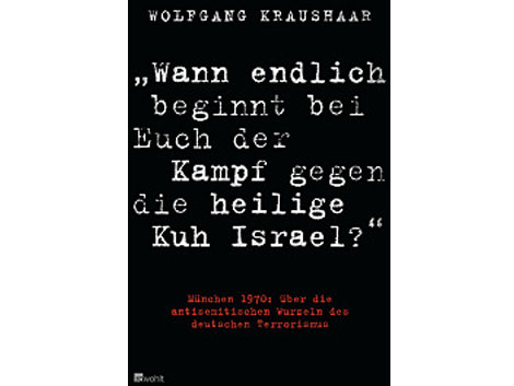 Buchcover: "Wann endlich beginnt bei Euch der Kampf gegen die heilige Kuh Israel?" von Wolfgang Kraushaar Buchcover: "Wann endlich beginnt bei Euch der Kampf gegen die heilige Kuh Israel?" von Wolfgang Kraushaar