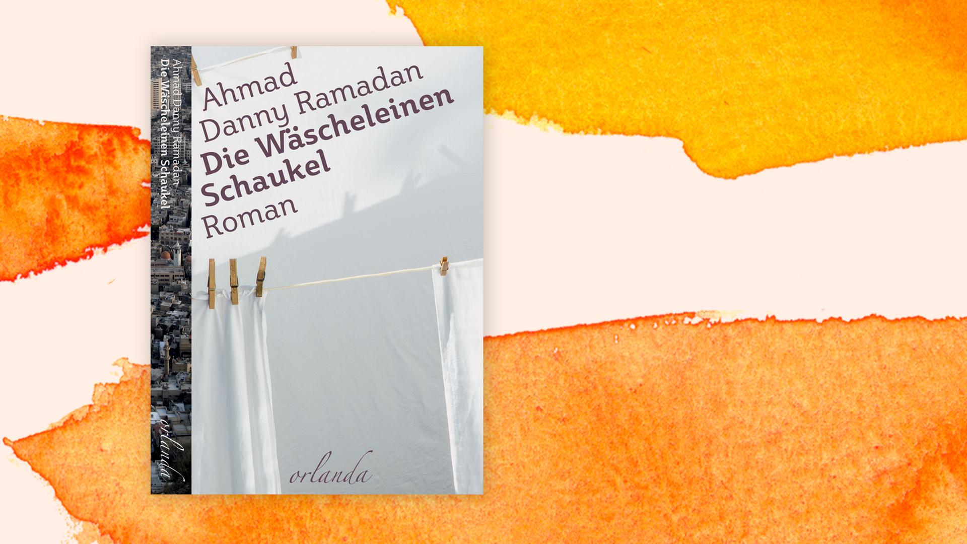 Cover des Buchs "Die Wäscheleinen-Schaukel" von Ahmad Danny Ramadan vor einem teils orangefarbenen Aquarellhintergrund Cover des Buchs "Die Wäscheleinen-Schaukel" von Ahmad Danny Ramadan vor einem teils orangefarbenen Aquarellhintergrund