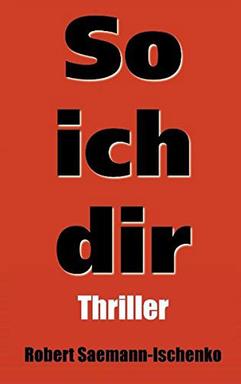 Buchcover: "So ich dir" von Robert Saemann-Ischenko Buchcover: "So ich dir" von Robert Saemann-Ischenko
